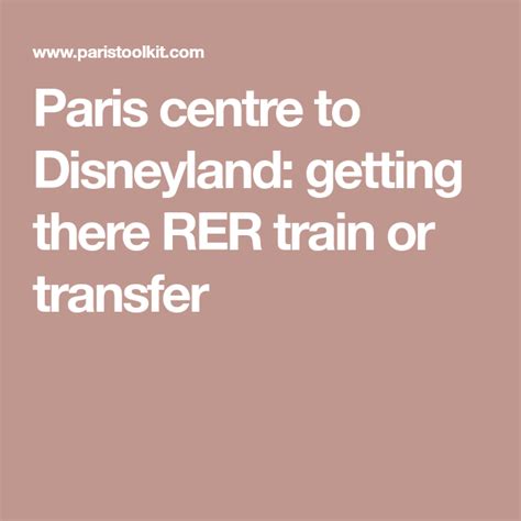 Paris centre to Disneyland: getting there RER train or transfer.